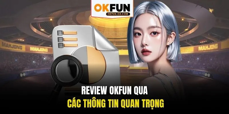 Review OKFUN qua các thông tin quan trọng